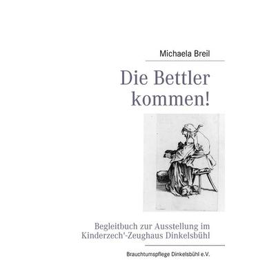 Die Bettler kommen!, Taschenbuch von Michaela Breil, BoD – Books on Demand, 978-3-8391-0311-1