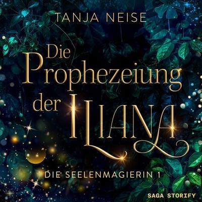 Die Prophezeiung der Iliana (Die Seelenmagierin 1) - Tanja Neise, Audio, 9788727062303