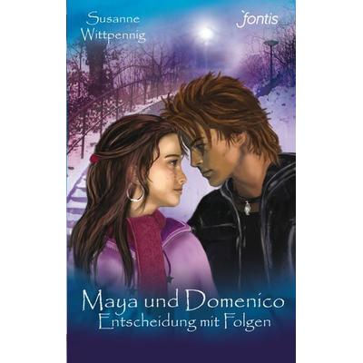 Maya und Domenico: Entscheidung mit Folgen, Taschenbuch von Susanne Wittpennig, Fontis, 978-3-03848-031-0