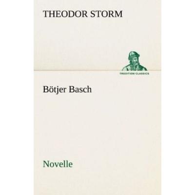 Bötjer Basch, Taschenbuch von Theodor Storm, Tredition, 978-3-8424-1232-3
