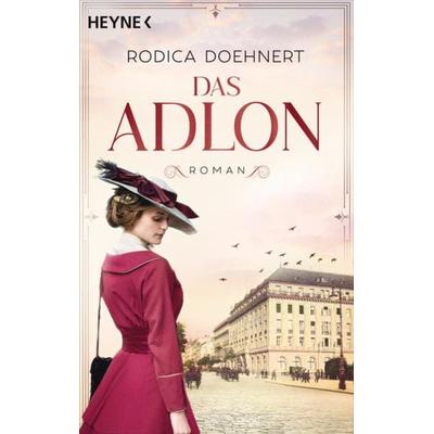 Das Adlon, Taschenbuch von Rodica Doehnert, Heyne, 978-3-453-42533-0