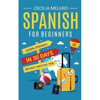 Spanish for Beginners, Gebundene Ausgabe von Cecilia Melero, Joelan AB