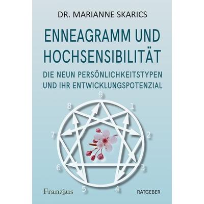 Enneagramm und Hochsensibilität, Gebundene Ausgabe von Marianne Skarics, Franzius Verlag GmbH, 978-3-96050-215-9