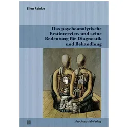 Das psychoanalytische Erstinterview und seine Bedeutung für Diagnostik und Behandlung, Fachbücher von Ellen Reinke