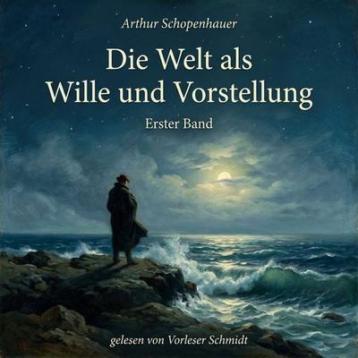 Die Welt als Wille und Vorstellung — Erster Band - Arthur Schopenhauer, Audio, 9789925666942