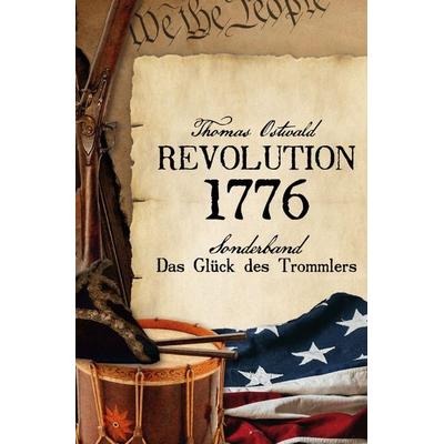 Revolution 1776 - Krieg in den Kolonien Sonderband, Taschenbuch von Thomas Ostwald, Epubli, 978-3-7541-4317-9