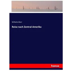 Reise nach Zentral-Amerika, Ratgeber von Wilhelm Marr