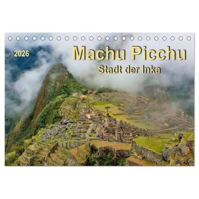 Machu Picchu - Stadt der Inka (Tischkalender 2026 DIN A5 quer), CALVENDO Monatskalender