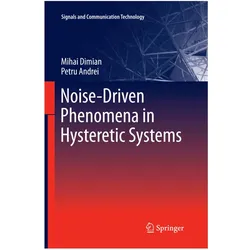 Noise-Driven Phenomena in Hysteretic Systems, Fachbücher von Petru Andrei, Mihai Dimian