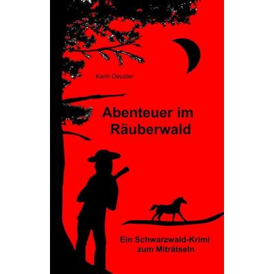 Abenteuer im Räuberwald, Taschenbuch von Karin Deuster, Tredition, 978-3-7482-8727-8