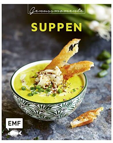 Donhauser, Rose Marie - Genussmomente: Suppen: Einfache und vielfältige Rezepte für leckere Suppen - Mango-Gazpacho mit Quinoa, Soljanka,Blumenkohlsuppe mit Kokosmilch und mehr! - Preis vom 30.09.2026 09:01:18 h