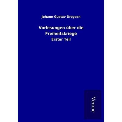 Vorlesungen über die Freiheitskriege, Taschenbuch von Johann Gustav Droysen, BoD - Books on Demand