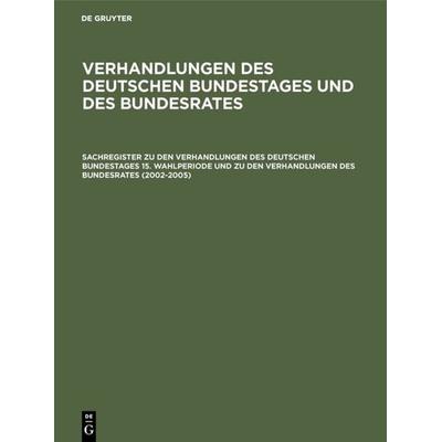 Sachregister zu den Verhandlungen des Deutschen Bundestages 15. Wahlperiode und zu den Verhandlungen des Bundesrates (2002–2005), Gebundene Ausgabe