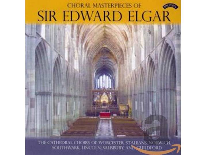 Cathedral Choirs Of Worcester/+ - Elgar Choral Masterpieces