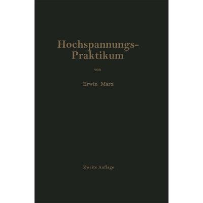Hochspannungs-Praktikum, Taschenbuch von E. Marx, Springer Berlin, 978-3-662-21998-0