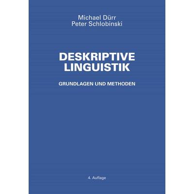 Deskriptive Linguistik, Taschenbuch von Dürr Michael,Schlobinski Peter, BoD – Books on Demand, 978-3-7526-4310-7