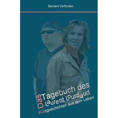 Das Tagebuch des Laurent Lourdaud, Taschenbuch von Bernard Verfürden, Epubli, 978-3-7375-0761-5