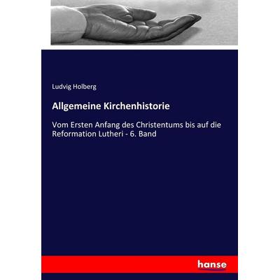 Allgemeine Kirchenhistorie, Taschenbuch von Ludvig Holberg, Hansebooks, 978-3-7446-2125-0