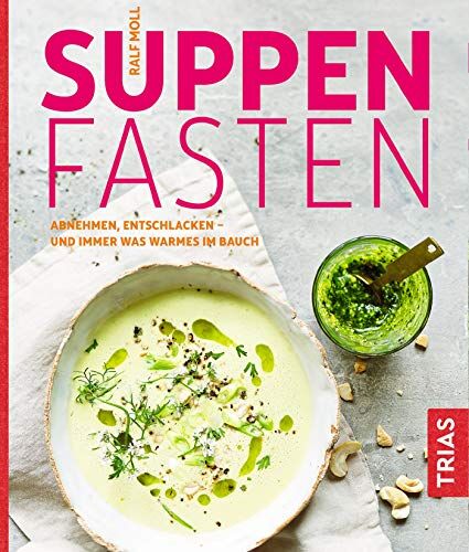 Ralf Moll - Suppenfasten: Abnehmen, entschlacken - und immer was Warmes im Bauch - Preis vom 10.10.2026 11:48:34 h