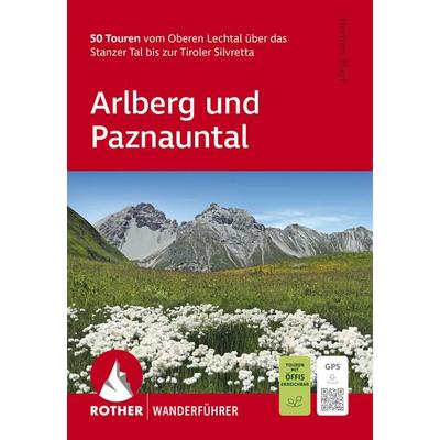 ROTHER Wanderführer Arlberg und Paznauntal. 50 Touren vom Oberen Lechtal über das Stanzer Tal bis zur Tiroler Silvretta, Taschenbuch von Herbert Mayr,