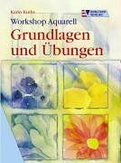 Karin Kuthe - Workshop Aquarell. Grundlagen und Übungen - Preis vom 04.10.2026 03:51:26 h