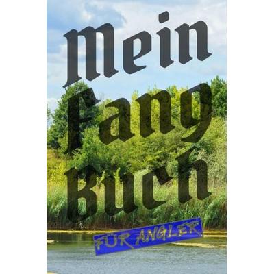 Mein Fangbuch für Angler, Taschenbuch von Print & Lettershop Salzgitter, Epubli, 978-3-7541-1155-0
