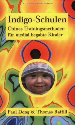 Paul Dong - Indigo-Schulen. Chinas Trainingsmethoden für medial begabte Kinder. - Preis vom 09.10.2026 07:28:09 h