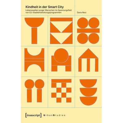 Kindheit in der Smart City, Taschenbuch von Dana Reul, Transcript, 978-3-8376-7995-3