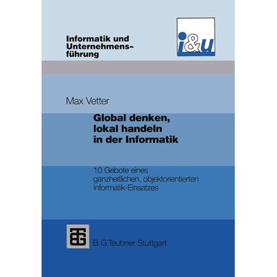 Global denken, lokal handeln in der Informatik, Taschenbuch von Max Vetter, Vieweg & Teubner, 978-3-322-91205-3