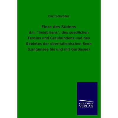 Flora des Südens, Taschenbuch von Carl Schroter, Salzwasser, 978-3-8460-3526-9