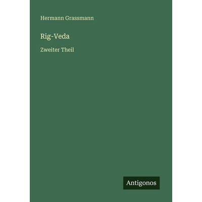 Rig-Veda, Taschenbuch von Hermann Grassmann, Antigonos Verlag, 978-3-386-41748-8