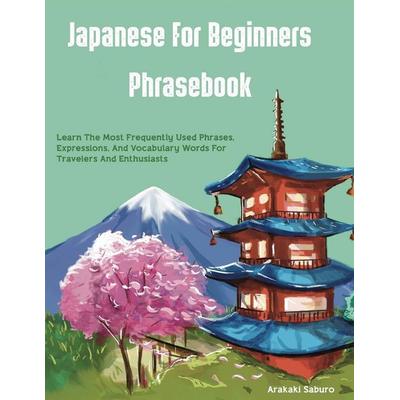 Japanese For Beginners Phrasebook, Taschenbuch von Arakaki Saburo, Arakaki Saburo, 978-89-24-47790-0