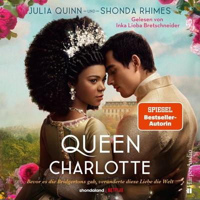 Queen Charlotte – Bevor es die Bridgertons gab, veränderte diese Liebe die Welt (ungekürzt) - Julia Quinn,Shonda Rhimes, Audio, 9783365005361