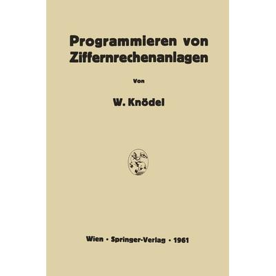 Programmieren von Ziffernrechenanlagen, Taschenbuch von Walter Knödel, Springer Wien, 978-3-211-80583-1