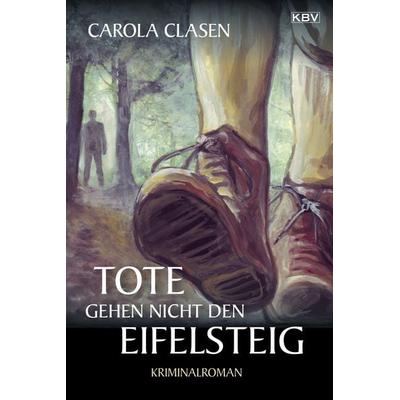 Tote gehen nicht den Eifelsteig, Taschenbuch von Carola Clasen, KBV, 978-3-942446-05-1