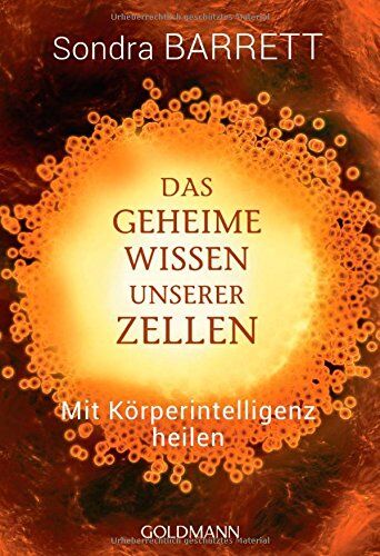 Sondra Barrett - Das geheime Wissen unserer Zellen: Mit Körperintelligenz heilen - Preis vom 15.10.2026 23:06:25 h