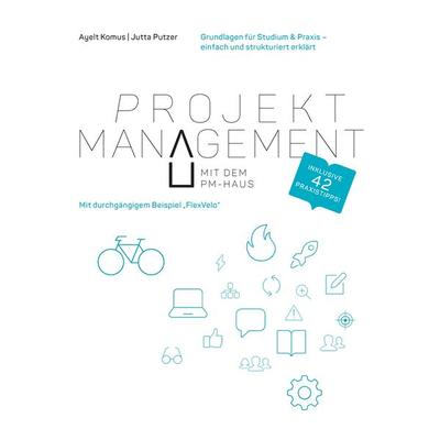 Projektmanagement mit dem PM-Haus, Taschenbuch von Ayelt Komus,Jutta Putzer, BoD – Books on Demand, 978-3-7412-6722-2