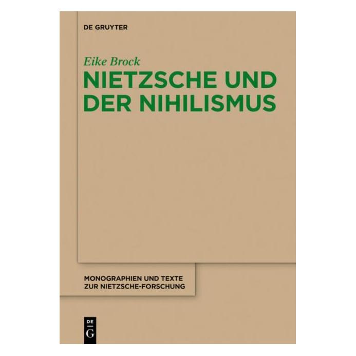 De Gruyter Nietzsche und der Nihilismus (Deutsch, Eike Brock, 2015) (7129724)