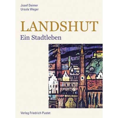 Landshut, Gebundene Ausgabe von Josef Deimer, Pustet, F, 978-3-7917-2548-2