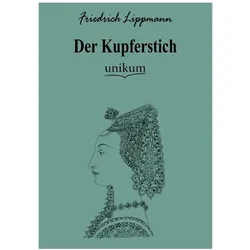 Der Kupferstich, Fachbücher von Friedrich Lippmann