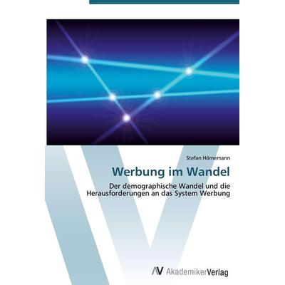 Werbung im Wandel, Taschenbuch von Stefan Hörnemann, AV Akademikerverlag, 978-3-639-41053-2