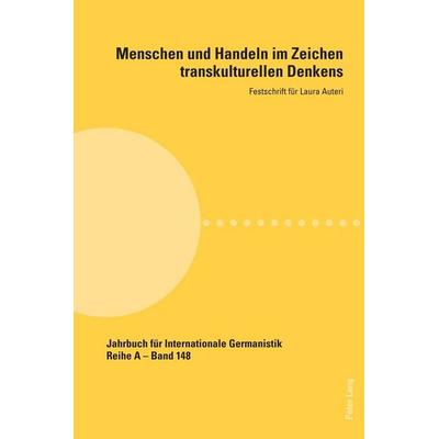 Menschen und Handeln im Zeichen transkulturellen Denkens, Taschenbuch von , Peter Lang Group AG, International Academic Publishers, 978-3-0343-4606-1