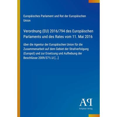 Verordnung (EU) 2016/794 des Europäischen Parlaments und des Rates vom 11. Mai 2016, Taschenbuch von Europäisches Parlament und Rat der Europäischen