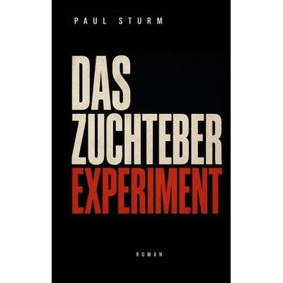 Das Zuchteber Experiment, Taschenbuch von Paul Sturm, BoD – Books on Demand, 978-3-696-37175-3