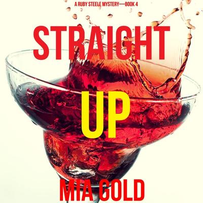 Straight Up (A Ruby Steele Cozy Mystery—Book 4) - Mia Gold, Audio, 9781094320618