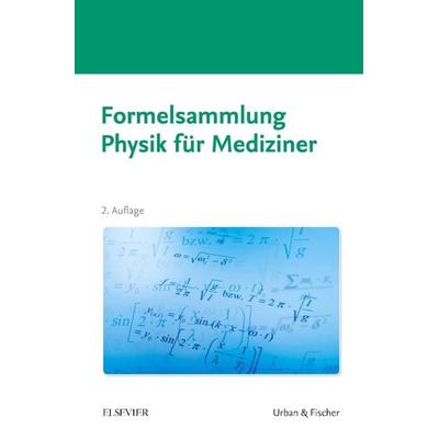 Formelsammlung Physik für Mediziner, Taschenbuch von , Urban & Fischer in Elsevier, 978-3-437-41171-7