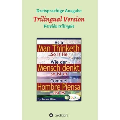 Wie der Mensch denkt, so ist er, Taschenbuch von James Allen, Tredition, 978-3-7439-2124-5