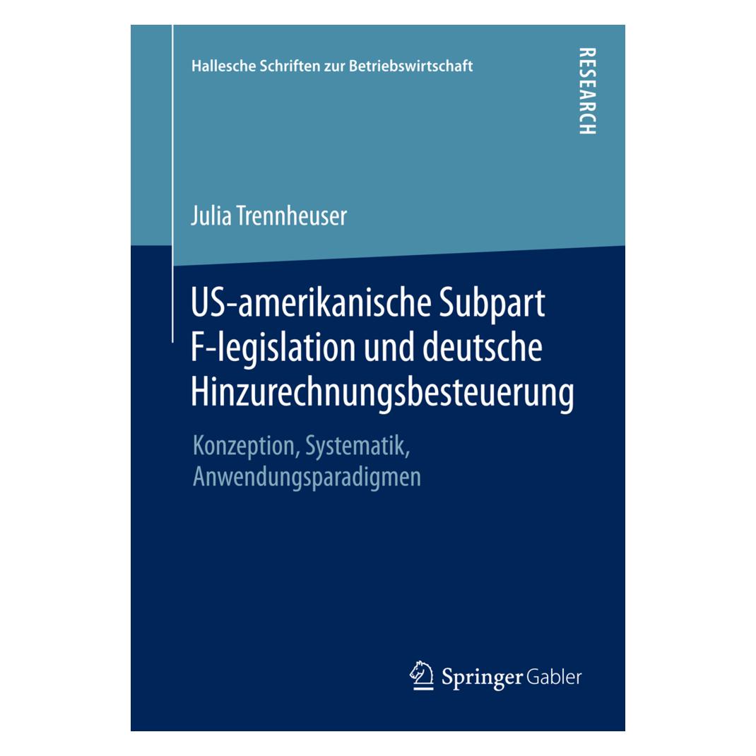 Springer US-amerikanische Subpart F-legislation und deutsche Hinzurechnungsbesteuerung (Deutsch, Softcover, Julia Trennheuser) (8737279)