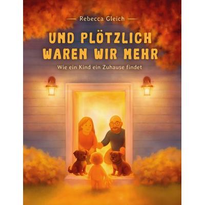 Und plötzlich waren wir mehr, Gebundene Ausgabe von Rebecca Gleich, BoD – Books on Demand, 978-3-696-37211-8