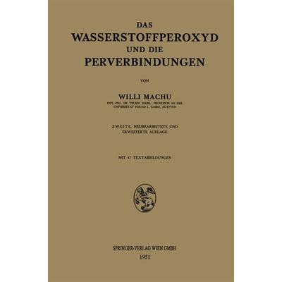Das Wasserstoffperoxyd und die Perverbindungen, Taschenbuch von Willi Machu, Springer Wien, 978-3-7091-2042-2